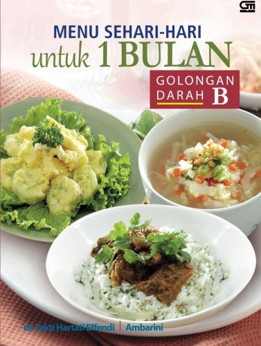 Menu Sehari-hari Untuk 1 Bulan Golongan Darah B (Indonesian Edition)