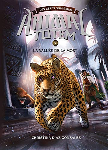 Animal Totem: Les B Tes Supr Mes: N 7 - La Vall E de la Mort (Animal Totem: Les Betes Supremes) (Fre by Christina Diaz Gonzalez