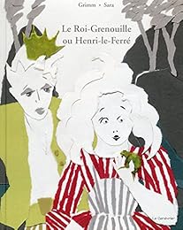 Le  roi-grenouille ou Henri-le-Ferré