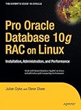 Pro Oracle Database 10g RAC on Linux: Installation, Administration, and Performance (Expert's Voice in Oracle)