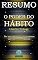 Livro RESUMO DO LIVRO: O Poder do Hábito - Charles Duhigg: Por que fazemos o que fazemos na vida e nos negócios