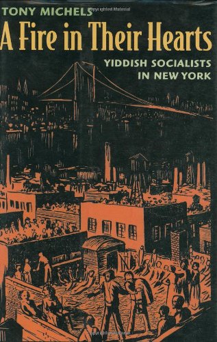 A Fire in Their Hearts: Yiddish Socialists in New York