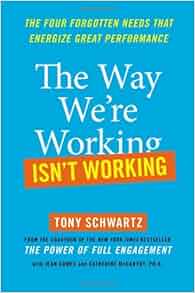 The Way We're Working Isn't Working: The Four Forgotten Needs That
