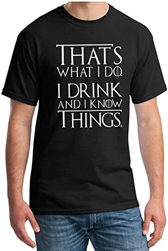 Gildan or Good Brand Snapit Today Thats What I Do I Drink t-Shirt Funny Tyrion Game of Lannister Thrones