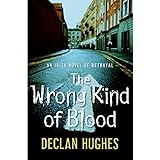 The Wrong Kind of Blood: An Irish Novel of Betrayal