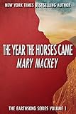 The Year The Horses Came (The EarthSong Trilogy Book 1)