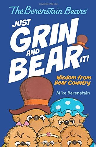 The Berenstain Bears' Just Grin and Bear It!: Wisdom from Bear Country Hardcover – 3 Apr 2018