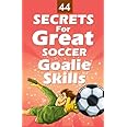 44 Secrets for Great Soccer Goalie Skills