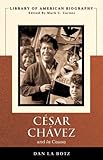 Cesar Chavez and La Causa (Library of American Biography Series)