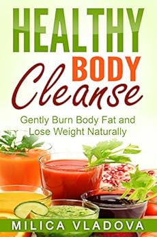 naturally body fat how burn Healthy Body Gently Lose Weight Fat Body and Cleanse: Burn