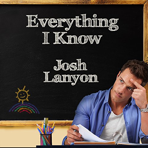 Everything I Know by Josh Lanyon