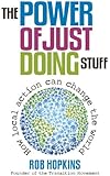 The Power of Just Doing Stuff: How Local Action Can Change the World