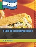 A Little Bit of Honduras Cuisine by Ava Waddell