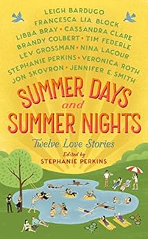 Summer Days and Summer Nights: Twelve Love Stories by [Perkins, Stephanie]