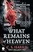 What Remains of Heaven: A Sebastian St. Cyr Mystery