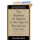 The Problem of Slavery in the Age of Revolution, 1770-1823
