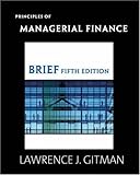 Principles of Managerial Finance Brief plus MyFinanceLab Student Access Kit (5th Edition), Lawrence J. Gitman, 0321557522