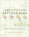 The Architectural Pattern Book: A Tool for Building Great Neighborhoods