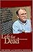 Left for Dead: A Second Life after Vietnam by Jon Hovde, Maureen Anderson