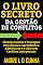Livro O LIVRO SECRETO DA GESTÃO DE CONFLITOS: Obtenha Sucesso e Vantagens em Liderança, Aprendendo a Administrar Conflitos Interpessoais