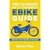 The Ultimate Do It Yourself Ebike Guide: Learn How To Build Your Own Electric Bicycle