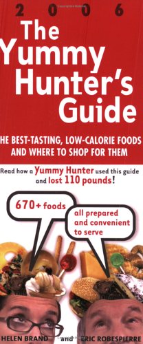 The Yummy Hunter's Guide, 2006: The Best-Tasting, Low-Calorie Foods and Where to Shop for Them (Yumm by Helen Brand, Eric Robespierre