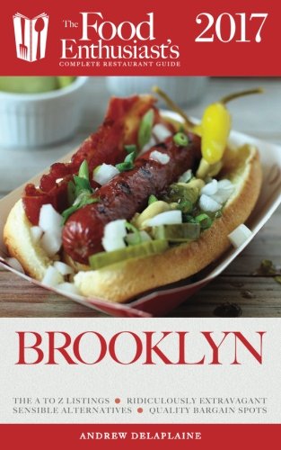 Download Brooklyn - 2017 (The Food Enthusiast's Complete Restaurant Guide) Download Brooklyn - 2017 (The Food Enthusiast's Complete Restaurant Guide)