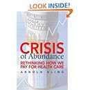Crisis of Abundance: Rethinking How We Pay for Health Care