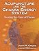 Acupuncture and the Chakra Energy System: Treating the Cause of Disease