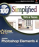 Adobe Photoshop Elements 4: Top 100 Simplified Tips & Tricks by 