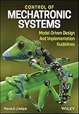 Control Of Mechatronic Systems - Model-DrivenDesign And Implementation Guidelines