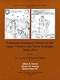 Prehispanic Settlement Patterns in the Upper Mantaro and Tarma Drainages, Junin, Peru : The Tarama-Chinchaycocha Region, Parsons, Jeffrey R. and Hastings, Charles  M., 0915703491