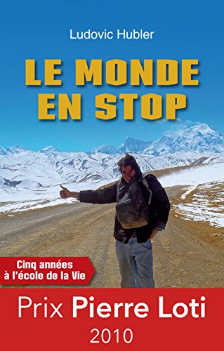 Le monde en stop: Cinq années à l'école de la vie (R CITS) (French Edition) by Ludovic Hubler