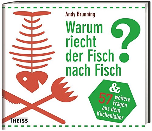 [- Warum riecht der Fisch nach Fisch?: Und 56 weitere Fragen zum Essen und Trinken -]
