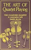 The Art of Quartet Playing: The Guarneri Quartet in Conversation with David Blum (Cornell Paperbacks by 