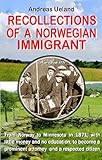 Recollections of a Norwegian Immigrant (Norwegian Emigration Literature)