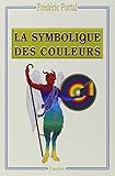 Symbolique des couleurs : Des couleurs symboliques dans l'Antiquité, le Moyen Age et les Temps mode by 