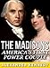 The Madisons: America's First Power Couple (The True Story of James & Dolley Madison) (Historical Biographies of Famous People)
