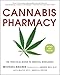 Cannabis Pharmacy: The Practical Guide to Medical Marijuana