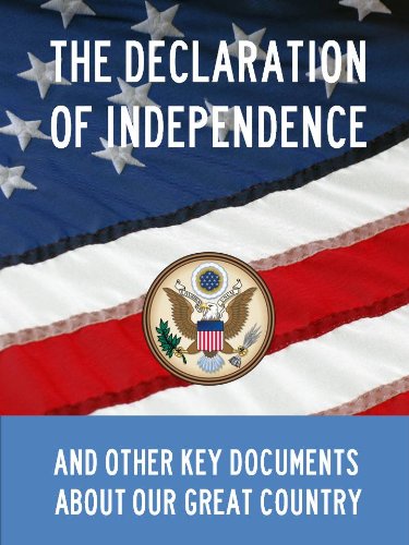Declaration Of Independence, Constitution Of The United States Of America, Gettysburg Address, Of Thee I Sing, and Other Key Documents About Our Great ... Kindle Masterlink Edition) (Annotated)