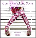 Country Weekend Socks: 25 Classic Patterns to Knit by 