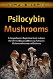 Psilocybin Mushrooms: A Comprehensive Beginner’s