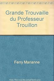Les  grandes trouvailles du professeur Trouillon