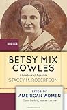 Betsy Mix Cowles: Champion of Equality (Lives of American Women)