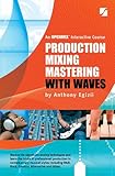 Production Mixing Mastering with Waves by 