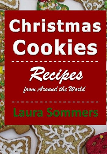 Christmas Cookies: Recipes from Around the World by Laura sommers
