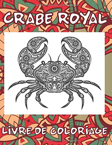 Crabe Royal Livre De Coloriage French Edition Dufresne Thais Amazon Com Books