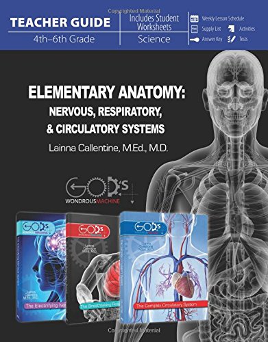 Elementary Anatomy: Nervous, Respiratory, & Circulatory Systems Teacher Guide (God's Wondrous Machine)