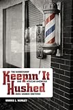 Keepin' It Hushed: The Barbershop and African American Hush Harbor Rhetoric (African American Life Series)