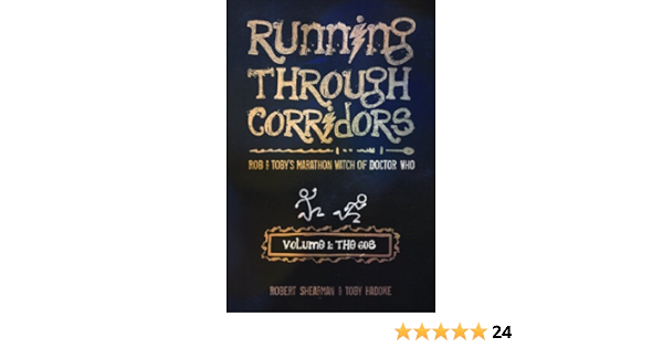 Running Through Corridors Rob And Toby S Marathon Watch Of Doctor Who Volume 1 The 60s Running Through Corridors Series Shearman Robert Hadoke Toby 9781935234067 Amazon Com Books